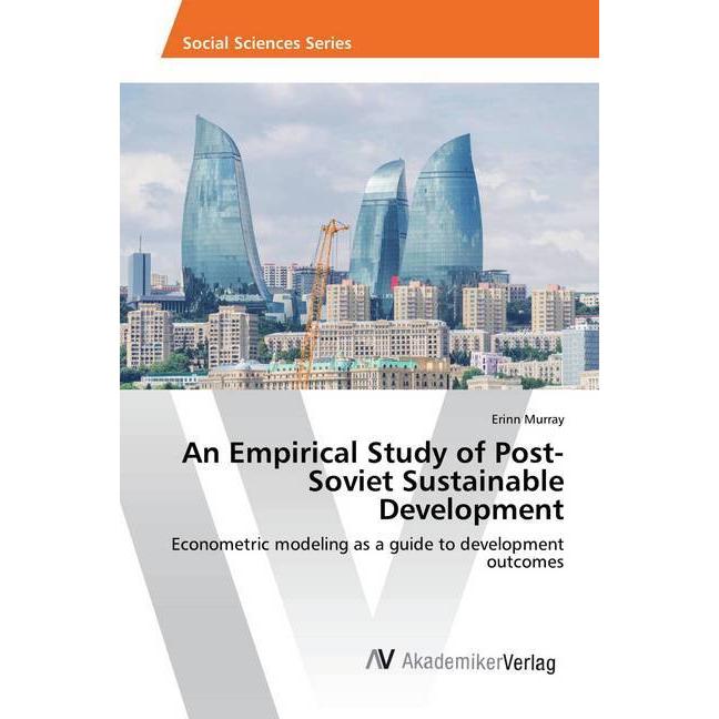An Empirical Study of Post-Soviet Sustainable Development, Fachbücher von Erinn Murray
