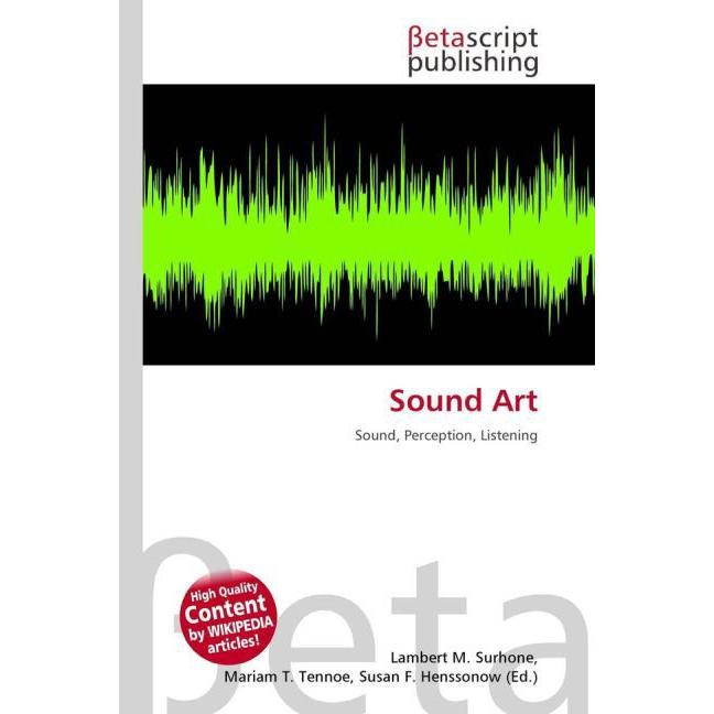 Sound Art, Fachbücher von Lambert M. Surhone, Miriam T. Timpledon, Susan F. Marseken
