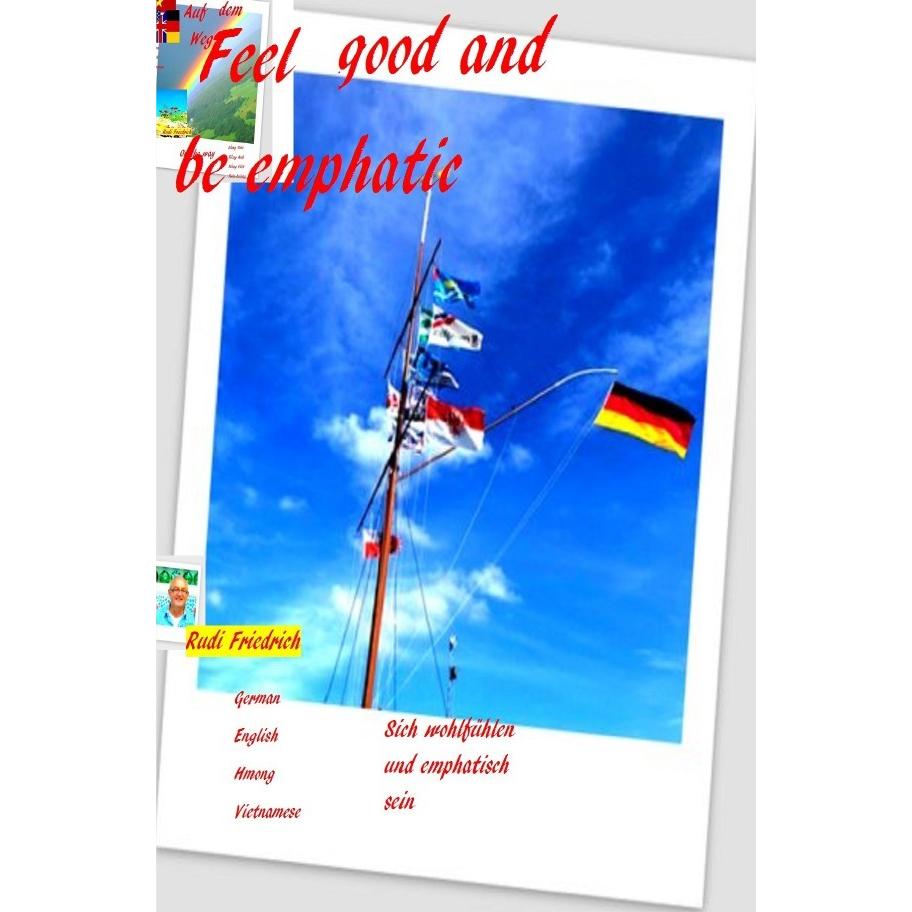 Feel good and be emphatic. Sich wohlfühlen und emphatisch sein., Belletristik von Rudi Friedrich, Rudolf Friedrich, Augs...