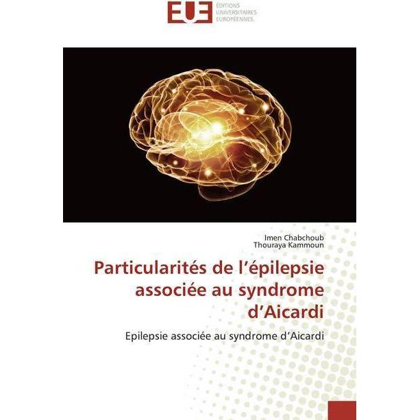 Particularités de l'épilepsie associée au syndrome d'Aicardi, Fachbücher von Thouraya Kammoun, Imen Chabchoub
