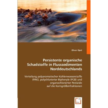Persistente organische Schadstoffe in Flusssedimenten Norddeutschlands, Fachbücher von Oliver Opel