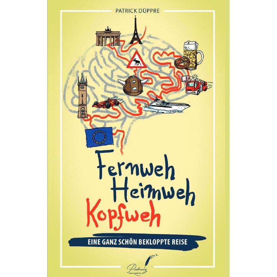 Fernweh, Heimweh, Kopfweh, Belletristik von Patrick Düppre
