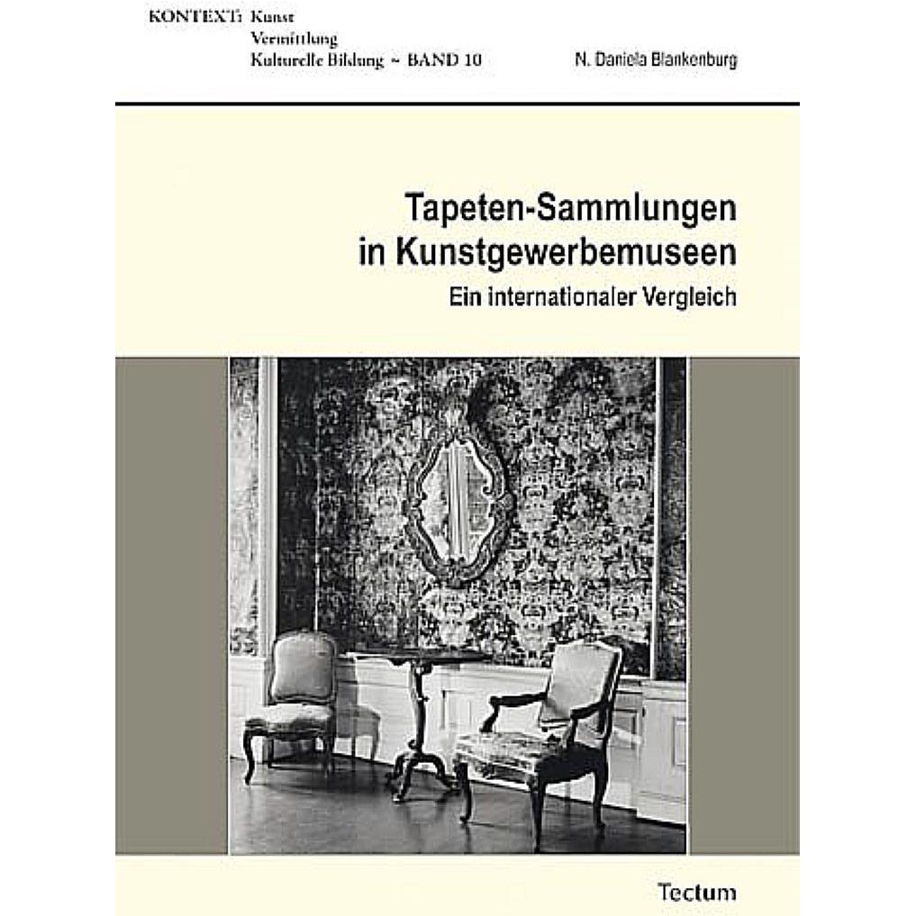 Tapeten-Sammlungen in Kunstgewerbemuseen, Fachbücher von Daniela Blankenburg