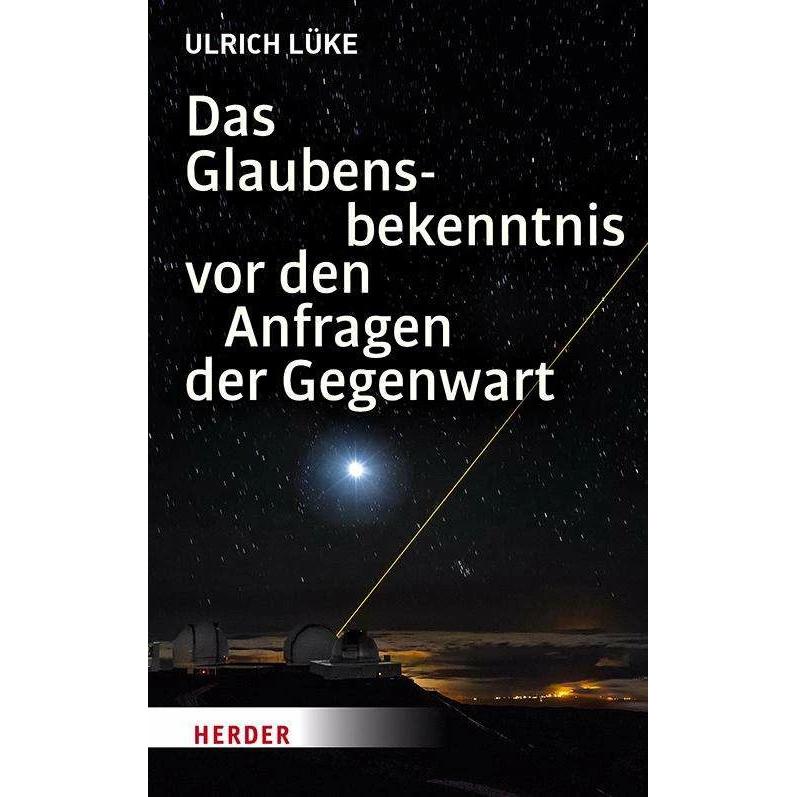 Das Glaubensbekenntnis vor den Anfragen der Gegenwart, Sachbücher von Ulrich Lüke