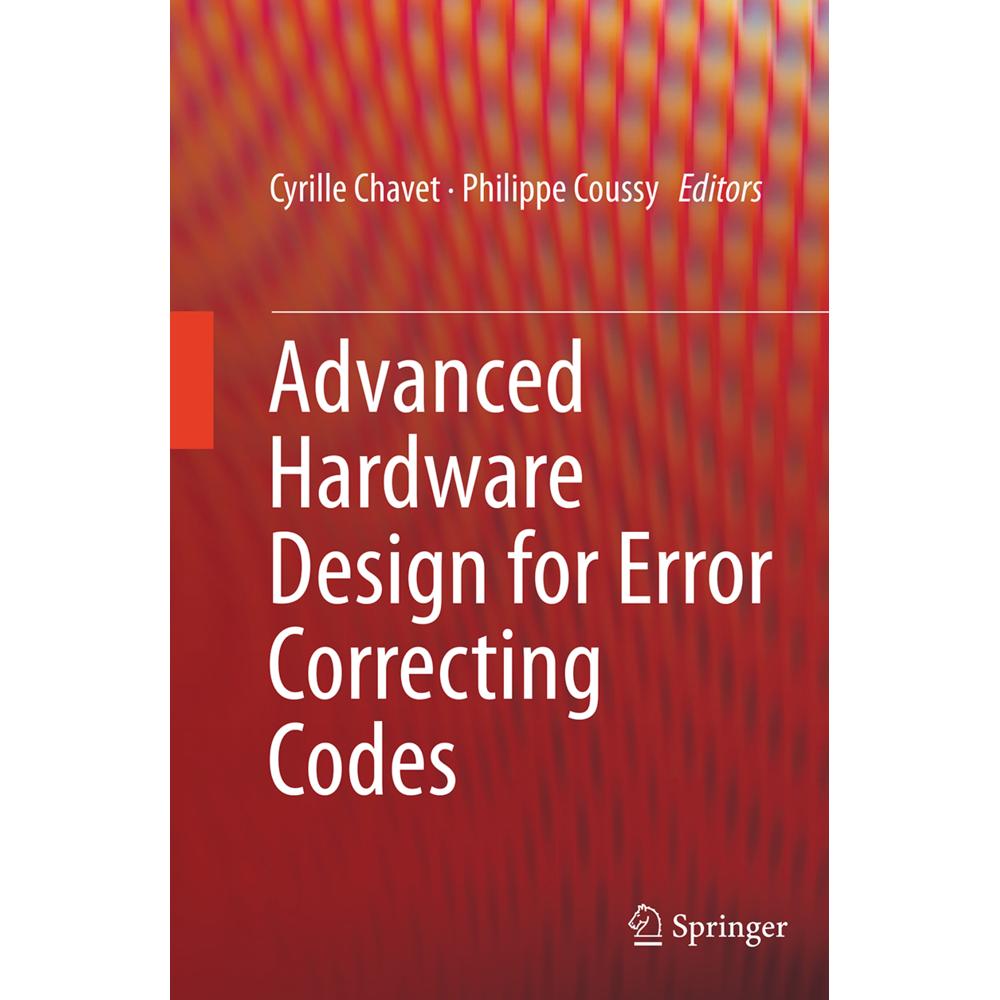Advanced Hardware Design for Error Correcting Codes, Fachbücher von Cyrille Chavet, Philippe Coussy