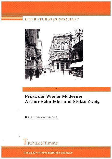 Produktbild Prosa der Wiener Moderne: Arthur Schnitzler und Stefan Zweig (Deutsch, Katarína Zechelová, 2017)