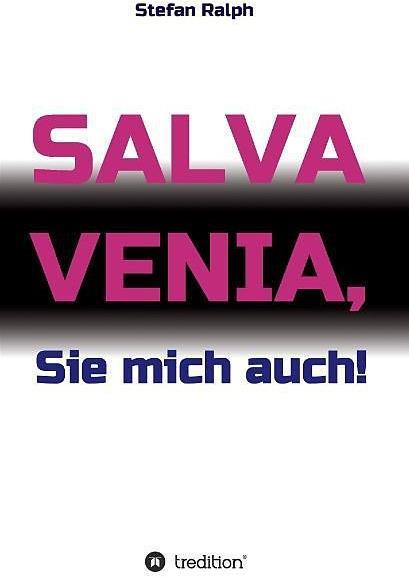 Produktbild Salva Venia, Sie mich auch! (Deutsch, Stefan Ralph, 2016)