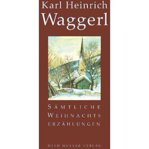 Sämtliche Weihnachtserzählungen, Belletristik von Karl Heinrich Waggerl