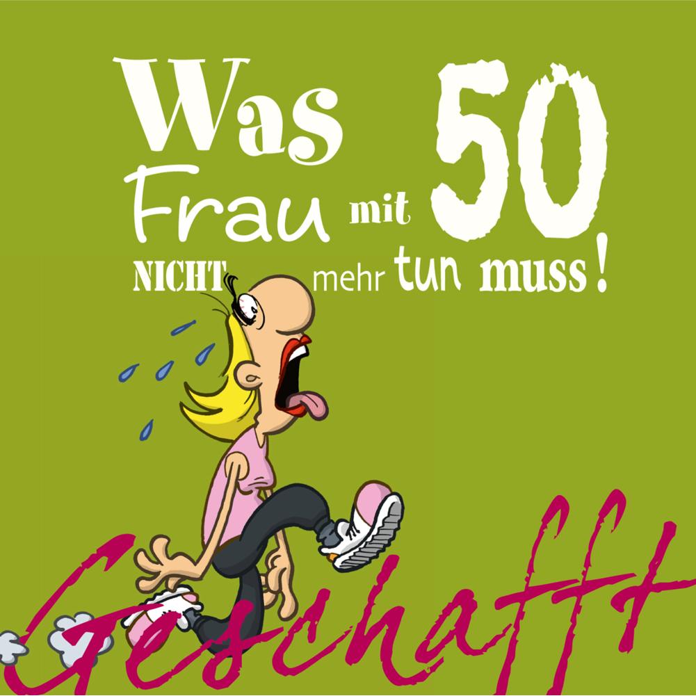 Geschafft! Was Frau mit 50 nicht mehr tun muss!, Belletristik von Michael Kernbach, Miguel Fernandez