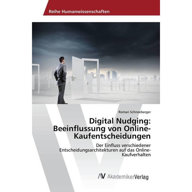 Digital Nudging: Beeinflussung von Online-Kaufentscheidungen, Fachbücher von Roman Schneeberger