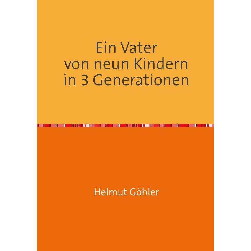 Ein Vater von neun Kindern in 3 Generationen, Belletristik von Helmut Göhler