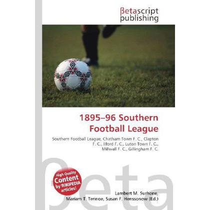 1895 96 Southern Football League, Ratgeber von Lambert M. Surhone, Miriam T. Timpledon, Susan F. Marseken