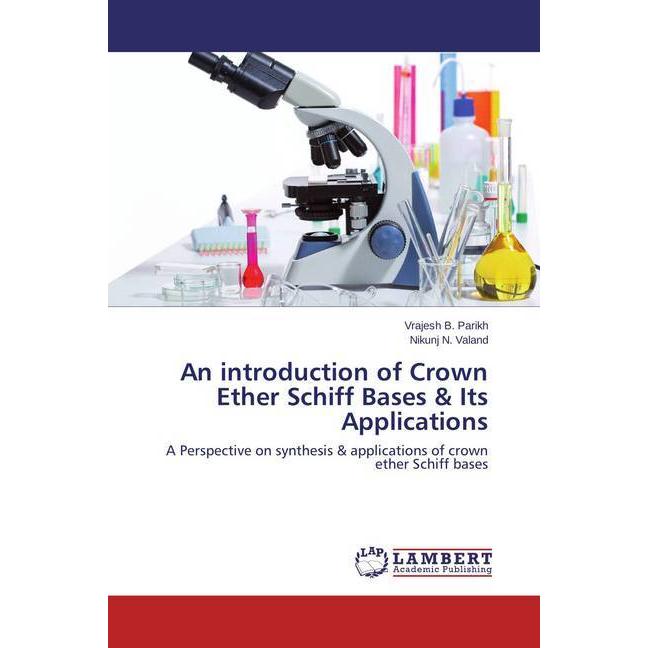 An introduction of Crown Ether Schiff Bases & Its Applications, Fachbücher von Nikunj N. Valand, Vrajesh B. Parikh