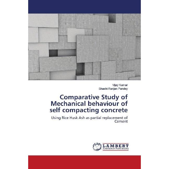 Comparative Study of Mechanical behaviour of self compacting concrete, Fachbücher von Vijay Kumar, Shashi Ranjan Pandey
