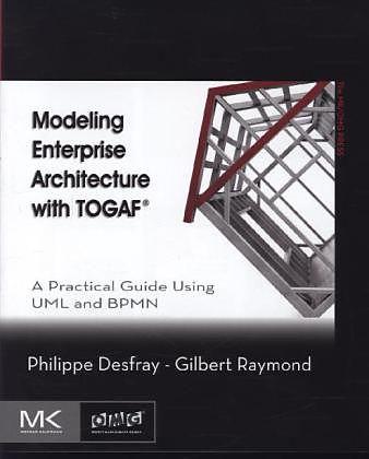 Produktbild Modeling Enterprise Architecture with TOGAF (Englisch, Gilbert Raymond, Philippe Desfray, 2014)