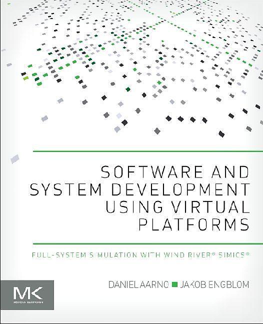 Produktbild Software and System Development using Virtual Platforms (Englisch, Daniel Aarno, Jakob Engblom, 2014)