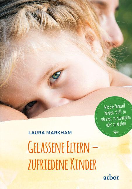 Actual product image Gelassene Eltern - zufriedene Kinder (German, Laura Markham, 2023)