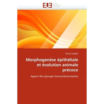 Morphogenèse épithéliale et évolution animale précoce, Fachbücher von Pascal Lapébie