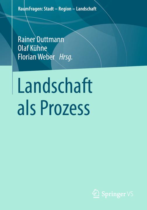 Produktbild Landschaft als Prozess (Florian Weber, Rainer Duttmann, Olaf Kuhne, 2021)