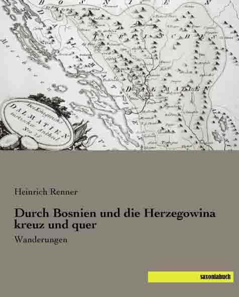 Produktbild Durch Bosnien und die Herzegowina kreuz und quer (Deutsch, Heinrich Renner, 2014)
