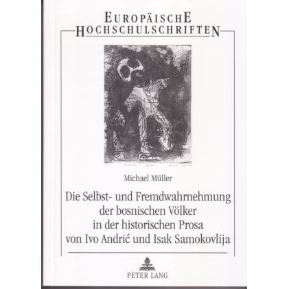 Die Selbst- und Fremdwahrnehmung der bosnischen Völker in der historischen Prosa von Ivo Andric und, Fachbücher von Mich...
