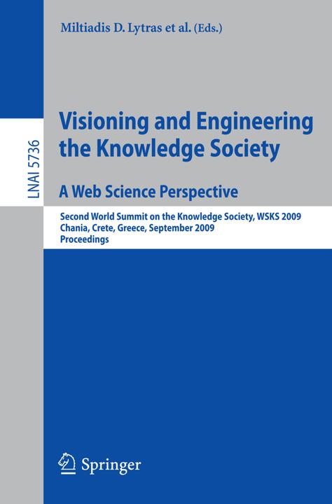 Visioning and Engineering the Knowledge Society - A Web Science Perspective (Englisch, Adrian Dale, Ambjörn Naeve, David Avison, Ernesto Damiani, Felix Tan, John M. Carroll, Miltiadis D. Lytras, Paul Lefrere, Robert D. Tennyson, 2009)