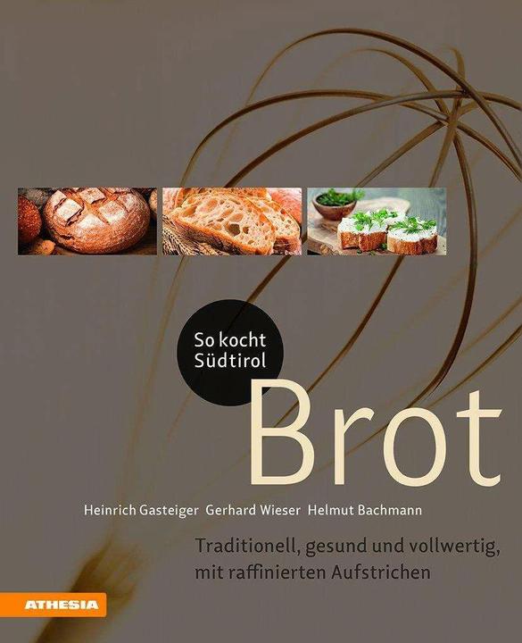Produktbild So kocht Südtirol - Brot (Deutsch, Gerhard Wieser, Heinrich Gasteiger, Helmut Bachmann, 2018)