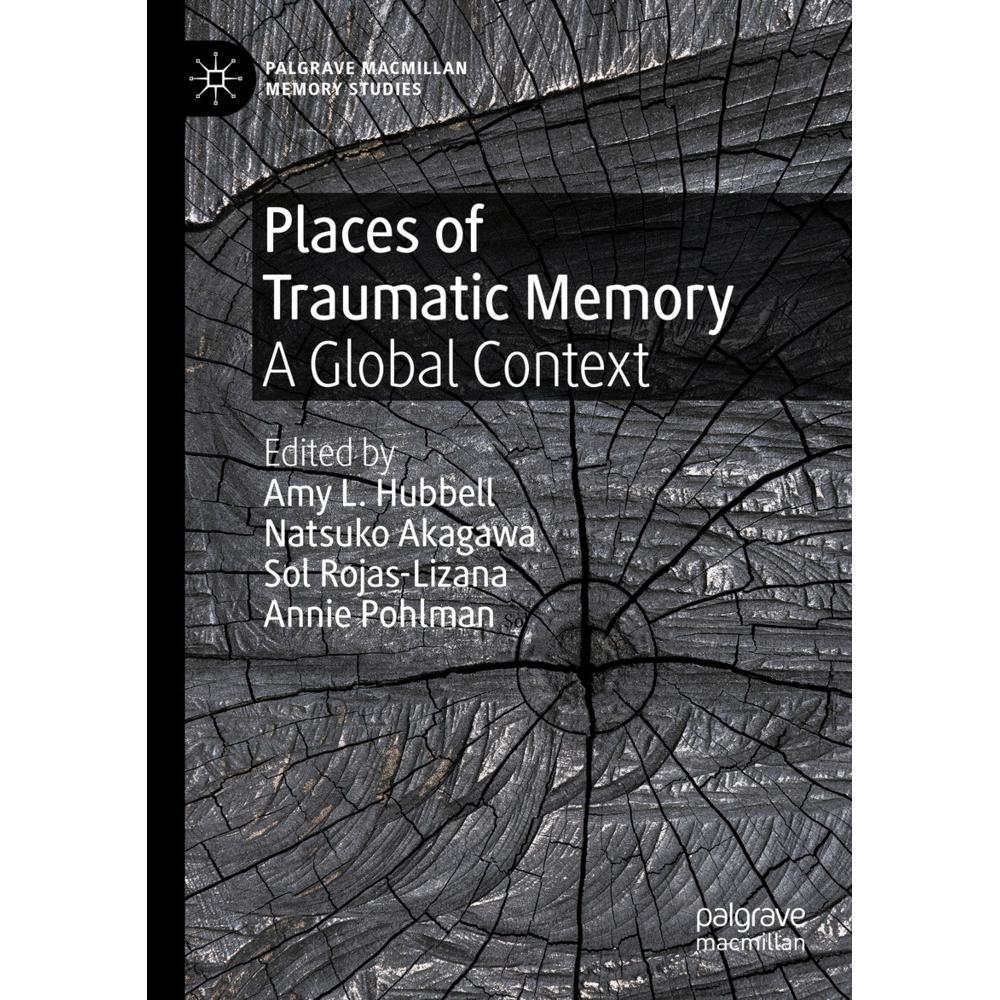 Places of Traumatic Memory, Fachbücher von Annie Pohlman, Amy L. Hubbell, Sol Rojas-Lizana, Natsuko Akagawa