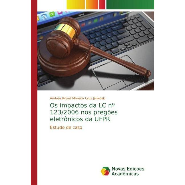 Os impactos da LC nº 123/2006 nos pregões eletrônicos da UFPR, Fachbücher von Andréa Roseli Moreira Cruz Jankoski