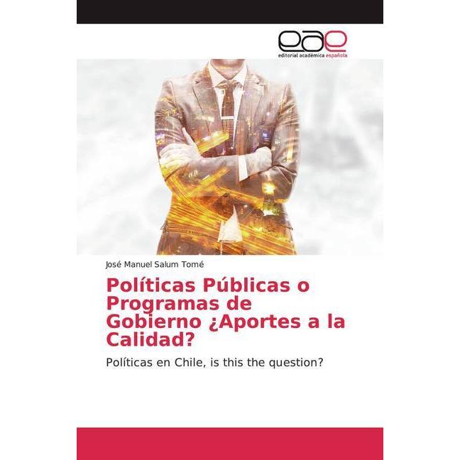 Políticas Públicas o Programas de Gobierno ¿Aportes a la Calidad?, Fachbücher von Jose Manuel Salum Tomé