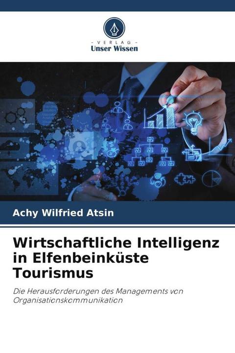 Produktbild Wirtschaftliche Intelligenz in Elfenbeinküste Tourismus (Deutsch, Achy Wilfried ATSIN, 2023)