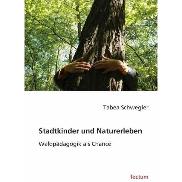 Stadtkinder und Naturerleben, Fachbücher von Tabea Schwegler