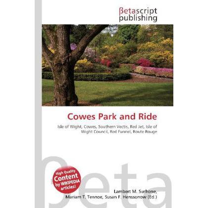Cowes Park and Ride, Ratgeber von Lambert M. Surhone, Miriam T. Timpledon, Susan F. Marseken