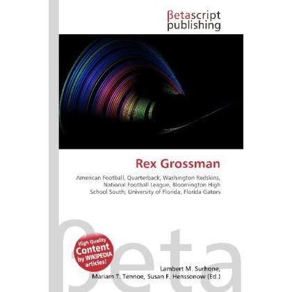 Rex Grossman, Ratgeber von Lambert M. Surhone, Mariam T. Tennoe, Susan F. Henssonow