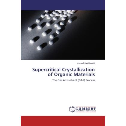 Supercritical Crystallization of Organic Materials, Fachbücher von Yousef Bakhbakhi