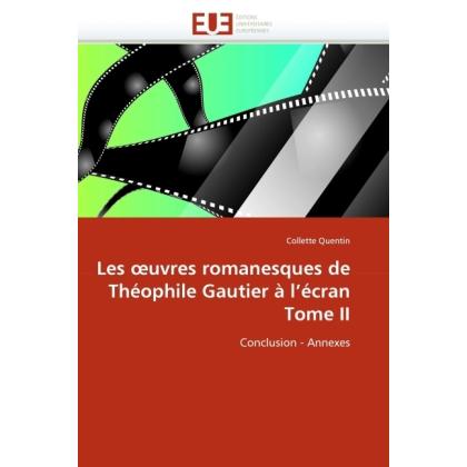 Éditions Universitaires Européennes Les uvres romanesques de Théophile Gautier à l'écran Tome II (55401003)