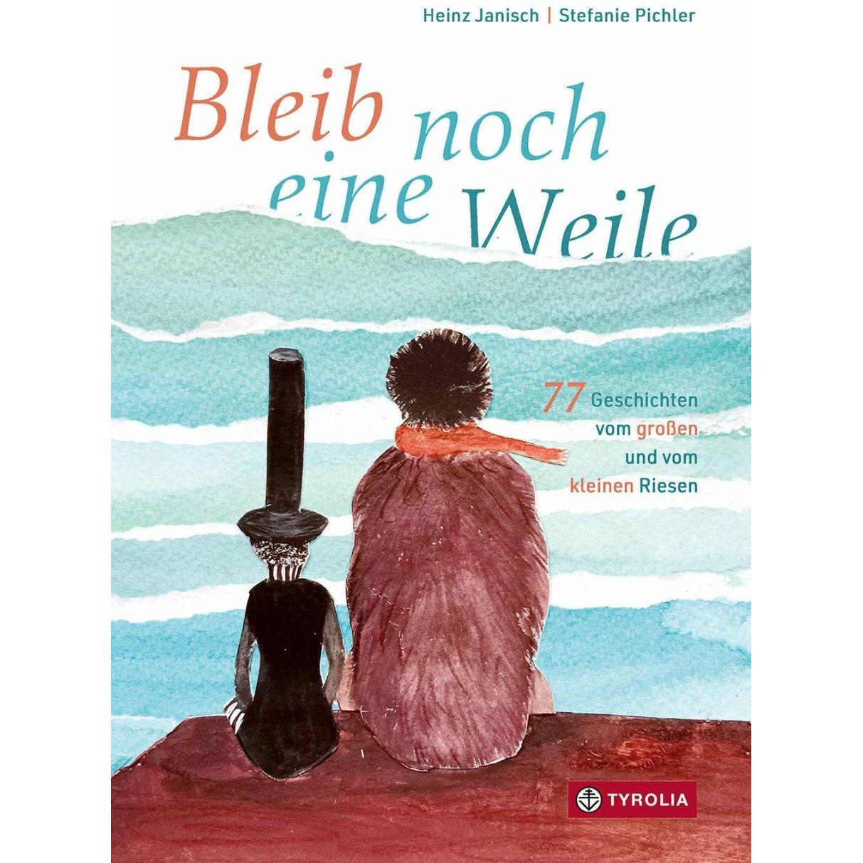 Bleib noch eine Weile, Kinderbücher von Stefanie Pichler, Heinz Janisch