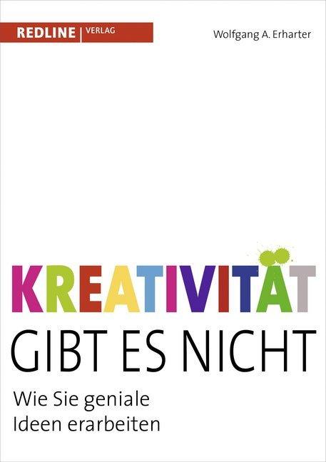 Produktbild Kreativität gibt es nicht (Deutsch, Wolfgang A. Erharter, 2012)