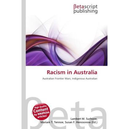 Racism in Australia, Fachbücher von Lambert M. Surhone, Miriam T. Timpledon, Susan F. Marseken