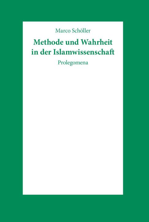 Produktbild Methode und Wahrheit in der Islamwissenschaft (Deutsch, Marco Schöller, 2000)