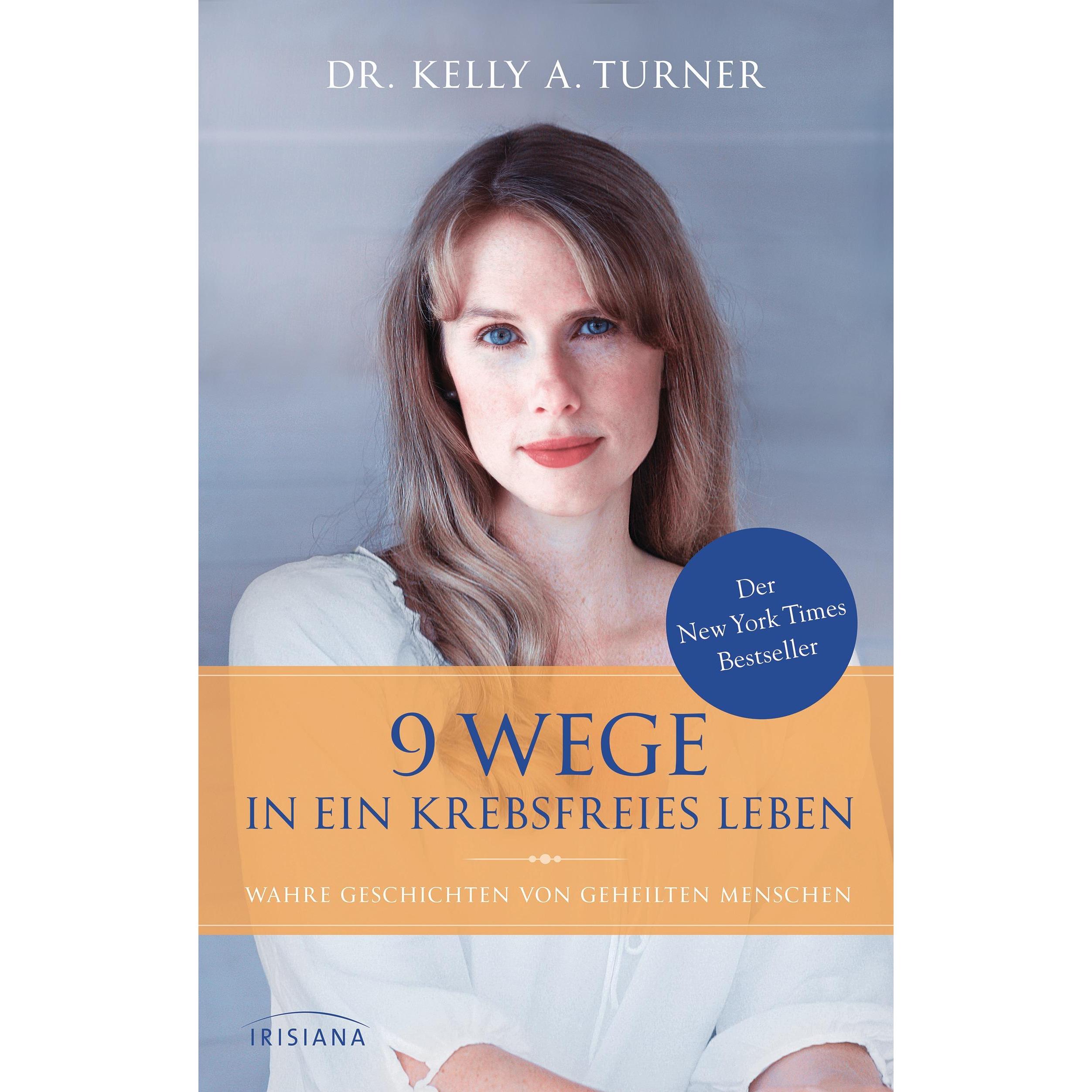 9 Wege in ein krebsfreies Leben, Ratgeber von Kelly A. Turner