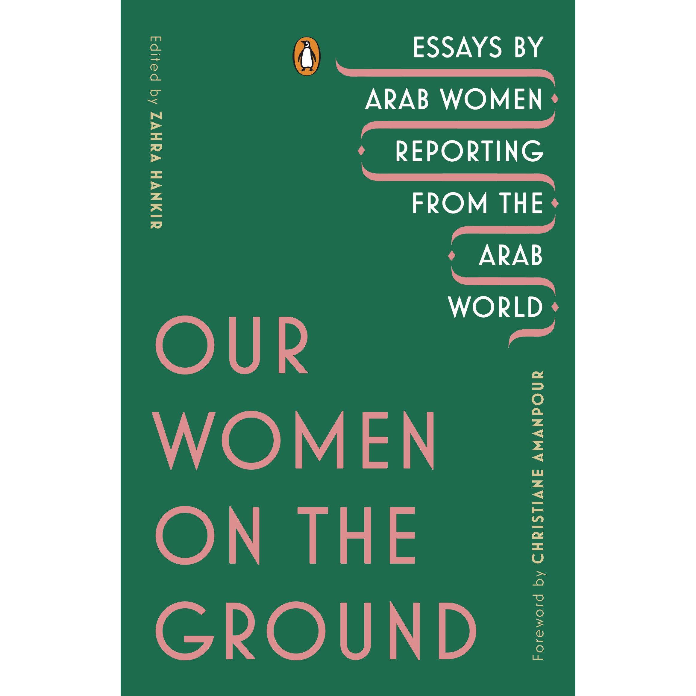 Our Women on the Ground: Essays by Arab Women Reporting from the Arab World, Sachbücher von Zahra Hankir