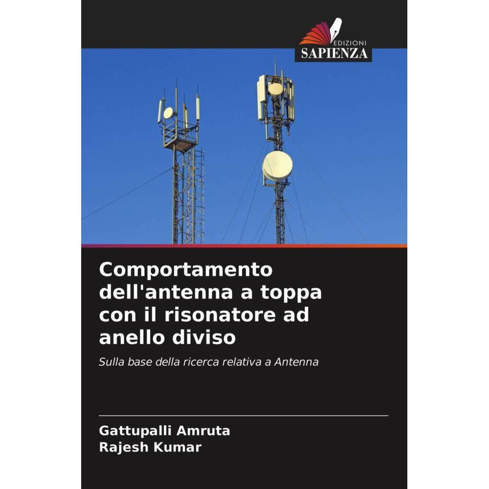 Comportamento dell'antenna a toppa con il risonatore ad anello diviso, Fachbücher von Rajesh Kumar, Gattupalli Amruta