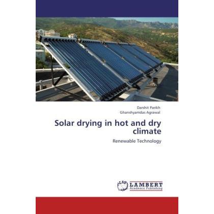 Solar drying in hot and dry climate, Fachbücher von Darshit Parikh, Ghanshyamdas Agrawal