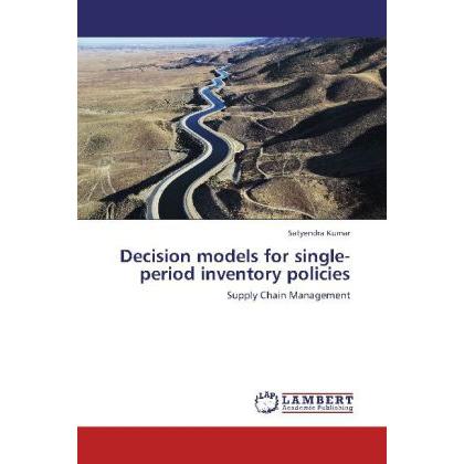 Decision models for single-period inventory policies, Fachbücher von Satyendra Kumar