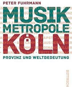 Produktbild Musikmetropole Köln (Deutsch, Peter Fuhrmann, 2013)