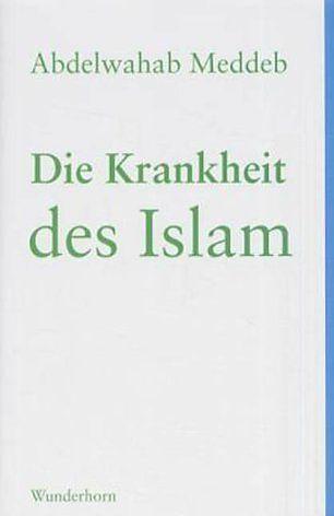 Produktbild Die Krankheit des Islam (Deutsch, Abdelwahab Meddeb, 2002)