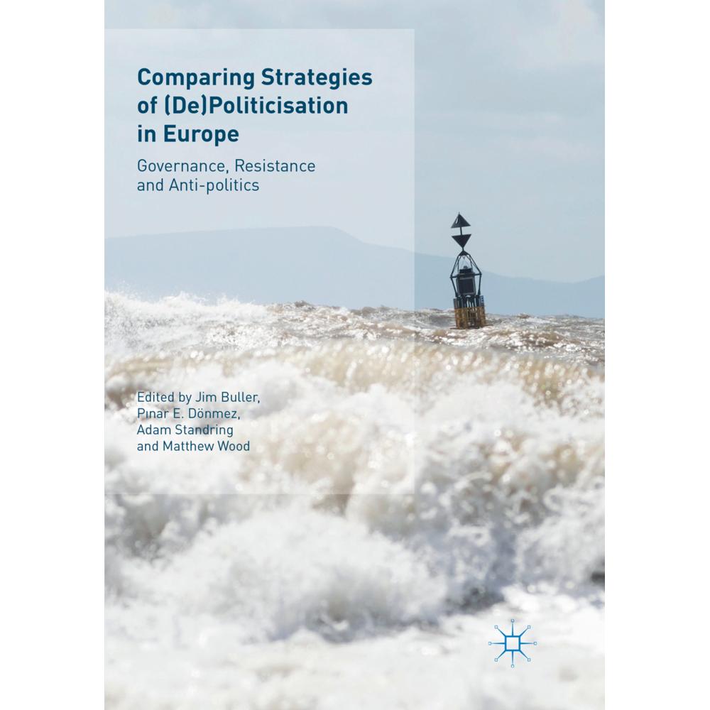 Comparing Strategies of (De)Politicisation in Europe, Fachbücher von Matthew Wood, Pinar E. Dönmez, Jim Buller, Adam Sta...