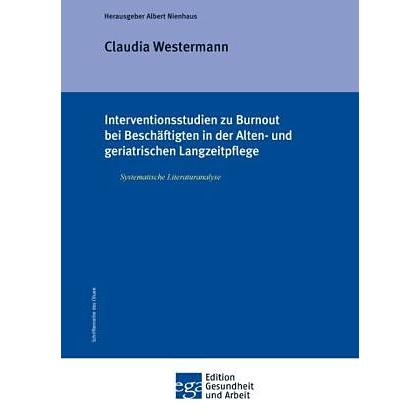 Interventionsstudien zu Burnout bei Beschäftigten in der Alten- und geriatrischen Langzeitpflege, Fachbücher von Claudia...