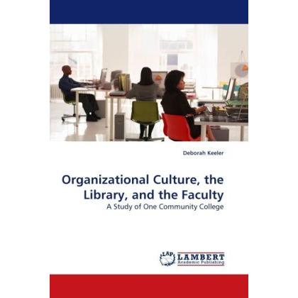 Organizational Culture, the Library, and the Faculty, Fachbücher